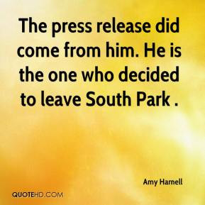 Amy Harnell - The press release did come from him. He is the one who ...