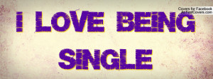 LOVE being SINGLE Profile Facebook Covers