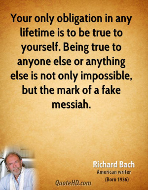 richard-bach-richard-bach-your-only-obligation-in-any-lifetime-is-to ...