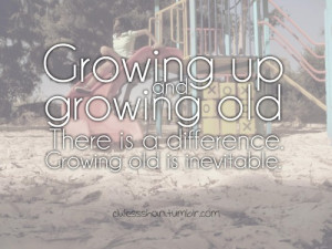 of growing up and quotes about never growing up growing up is optional ...
