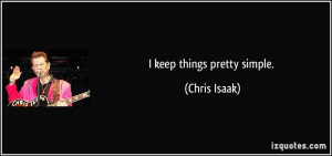 chris isaak quotes i keep things pretty simple chris isaak