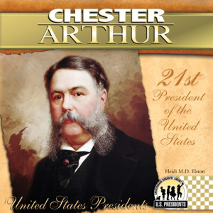... Chester Alan Arthur- Born This Day 1829/ Ten Notes On Chester Alan