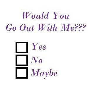 WOULD You go out with me?