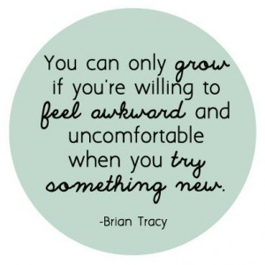 ... Inspiring Quote // Feel Awkward // Try Something New // Brian Tracy