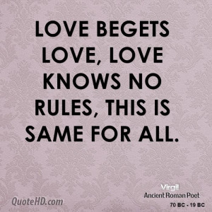 Love begets love, love knows no rules, this is same for all.