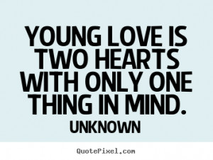 Love sayings - Young love is two hearts with only one thing in mind.