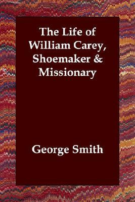 Start by marking “The Life Of William Carey, Shoemaker & Missionary ...