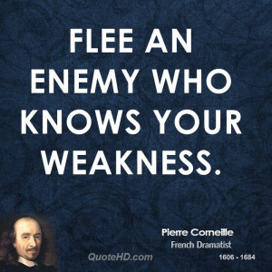 Flee an enemy who knows your weakness.