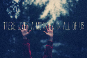 life, love, monster, quotes, sayings