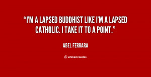 quote-Abel-Ferrara-im-a-lapsed-buddhist-like-im-a-14712.png