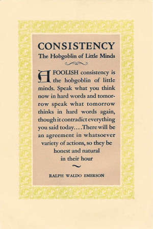 foolish consistency is the hobgoblin of little minds” (“Self ...