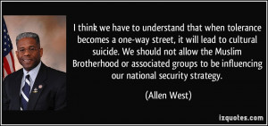 ... groups to be influencing our national security strategy. - Allen West