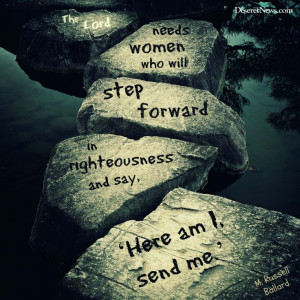 step forward in righteousness and say, 'Here I am, send me.'