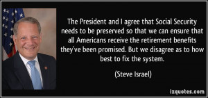The President and I agree that Social Security needs to be preserved ...