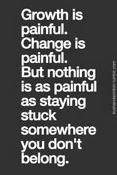 growth is hard so is change...dont get stuck #quotes #sayings ...