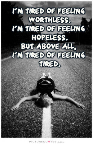 Back > Gallery For > Quotes About Feeling Tired