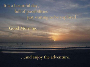 Good Morning, and Enjoy the Adventure.
