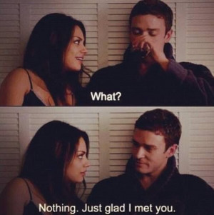 ... Just Glad I Met You Quote The Romantic Comedy In Friends With Benefits