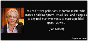 trust politicians. It doesn't matter who makes a political speech ...