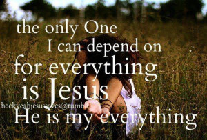 JESUS Is my everything