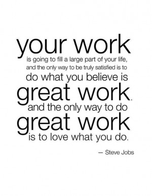 Love + your great work = satisfaction
