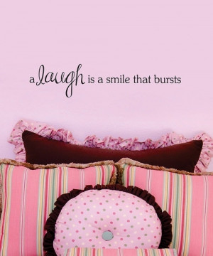 Laugh is a smile that bursts.