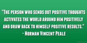 ... and draw back to himself positive results.” – Norman Vincent Peale