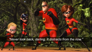 The Incredibles #movie #quotes #neverlookback #inspiration