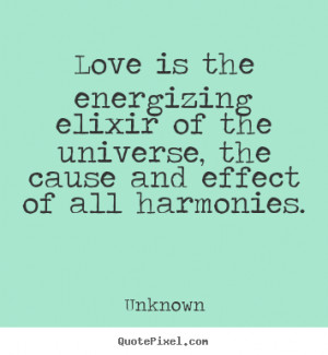 ... quotes - Love is the energizing elixir of the universe,.. - Love quote