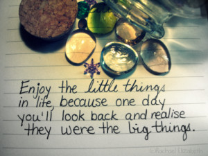 ... in life because one day you ll look back and realize they were the