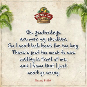 ... . Jimmy Buffett quotes via Margaritaville Cargo’s Facebook Page