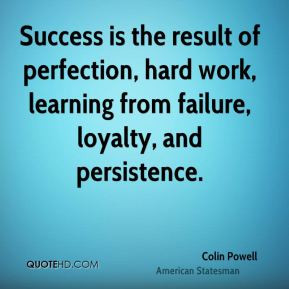 ... , hard work, learning from failure, loyalty, and persistence