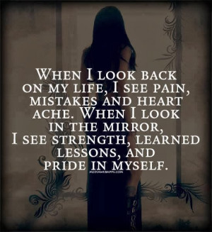 ... in the mirror, I see Strength, learned lessons, and pride in myself