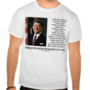 ronald_reagan_world_peace_force_last_resort_quote_tshirt ...