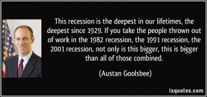 ... recession, the 1991 recession, the 2001 recession, not only is this
