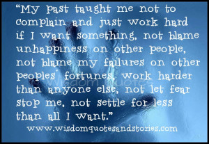 ... complain and work hard and not settle for less than I want - Wisdom
