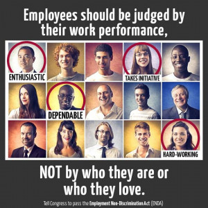 Employment Non-Discrimination Act: Judging Employees by Their Work ...