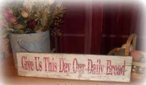 Primitive Barnwood Rustic Sign – Give Us This Day Our Daily Bread 6 ...