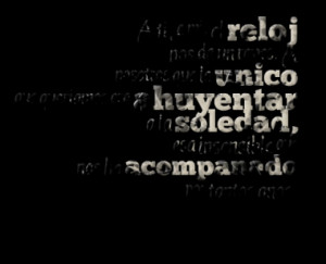 ... la soledad, esa insensible que nos ha acompanado por tantos anos