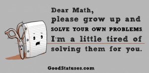 School Status and Quotes: Dear Math, I'm little tired