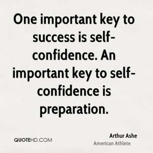 ... important key to success is self-confidence. An important key to