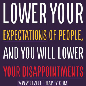 No Expectations No Disappointments Quotes http://pinterest.com/pin ...