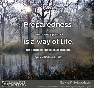 Preparedness, when properly pursued, is a way of life, not a sudden ...