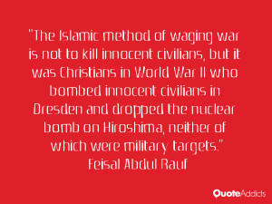 The Islamic method of waging war is not to kill innocent civilians ...