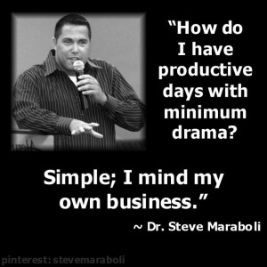 ... minimum drama? Simple; I mind my own business.