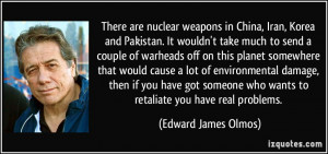 There are nuclear weapons in China, Iran, Korea and Pakistan. It ...