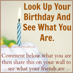 Look Up Your Birthday And See What You Are.....