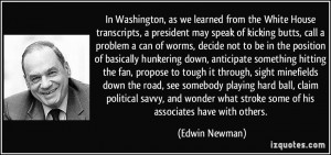 ... what stroke some of his associates have with others. - Edwin Newman