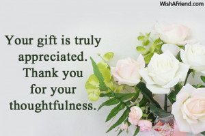 Your gift is truly appreciated. Thank you for your thoughtfulness.