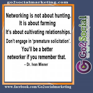 ... , you'll be a better networker if you remember that - Dr. Ivan Misner